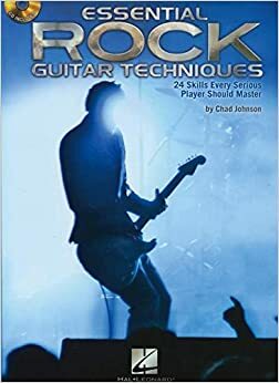 Essential Rock Guitar Techniques: 24 Skills Every Serious Player Should Master by Chad Johnson