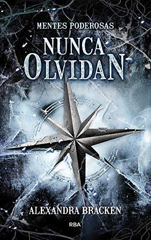 Nunca olvidan by Alexandra Bracken