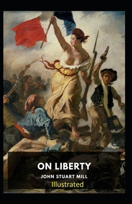 On Liberty Illustrated by John Stuart Mill