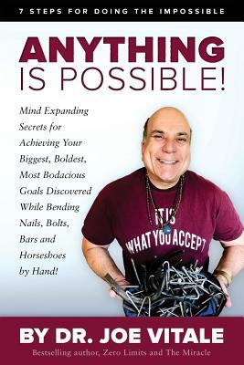 Anything Is Possible: 7 Steps for Doing the Impossible by Joe Vitale