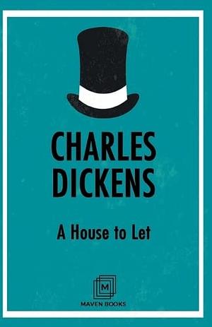 House to Let by Charles Dickens