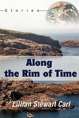 Along the Rim of Time by Lillian Stewart Carl