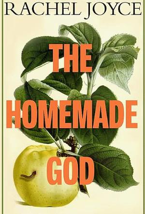 The Homemade God by Rachel Joyce