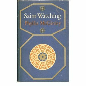 Saint-Watching by Phyllis McGinley