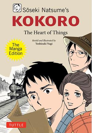 Soseki Natsume's Kokoro: The Managa Edition: The Heart of Things by Nagi Yoshizaki