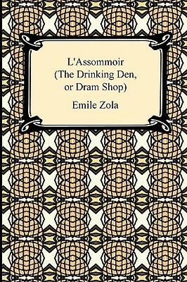 L'Assommoir (the Drinking Den, or DRAM Shop) by Émile Zola