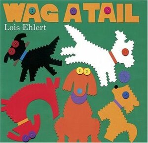 Wag a Tail by Lois Ehlert