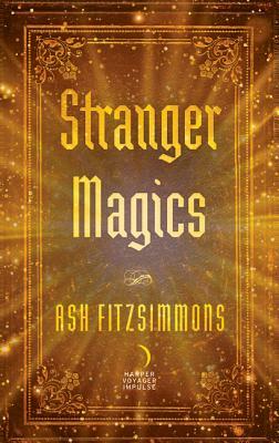 Stranger Magics by Ash Fitzsimmons