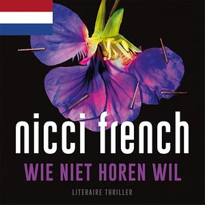 Wie niet horen wil by Nicci French