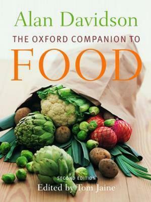 The Oxford Companion to Food by Tom Jaine, Alan Davidson, Helen Saberi