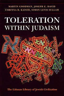 Toleration Within Judaism by Joseph E. David, Martin Goodman, Corinna R. Kaisere