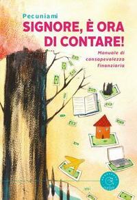 Signore, è ora di contare! Manuale di consapevolezza finanziaria by Pecuniami