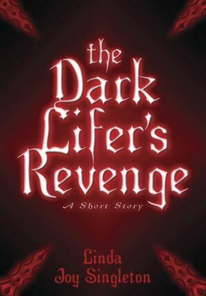 The Dark Lifer's Revenge: A Short Story by Linda Joy Singleton