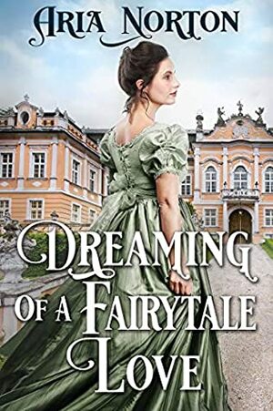 Dreaming of a Fairytale Love by Aria Norton