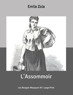 L'Assommoir: Les Rougon-Macquart #7: Large Print by Émile Zola