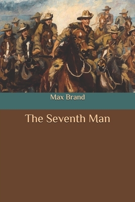 The Seventh Man by Max Brand