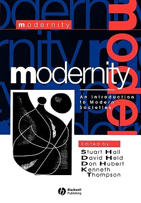 Modernity: An Introduction to Modern Societies by Kenneth Thompson, Don Hubert, David Held, Stuart Hall