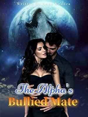 The Alpha‘s Bullied Mate by Anna Kendra