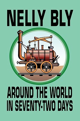 Around the World in Seventy-Two Days by Nelly Bly