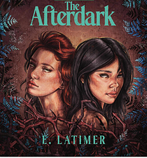 The Afterdark by E. Latimer