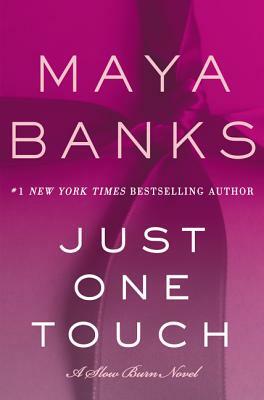 Just One Touch: A Slow Burn Novel by Maya Banks