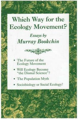 Which Way for the Ecology Movement?: Essays by Murray Bookchin by Murray Bookchin