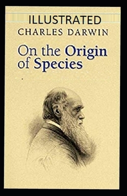 On the Origin of Species Illustrated by Charles Darwin