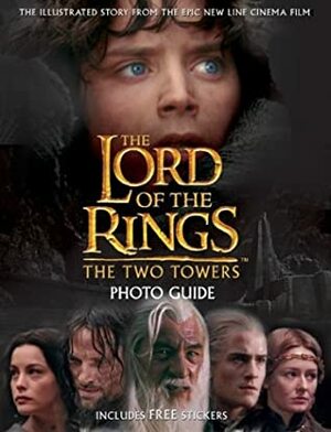 The Lord of the Rings: Two Towers Photo Guide by Chris Coad, Pierre Vinet, David Brawn