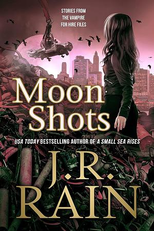 Moon Shots by J.R. Rain