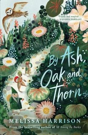 By Ash, Oak and Thorn by Melissa Harrison