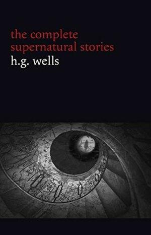 The Complete Supernatural Stories by H.G. Wells