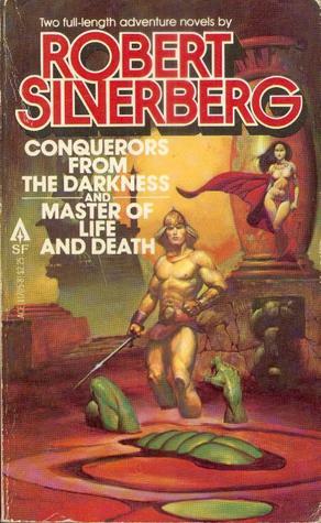 Conquerors from the Darkness/Master of Life and Death by Robert Silverberg