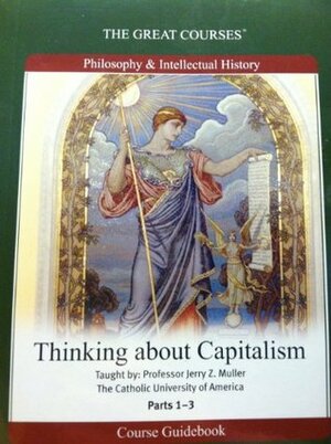 Thinking About Capitalism by Jerry Z. Muller