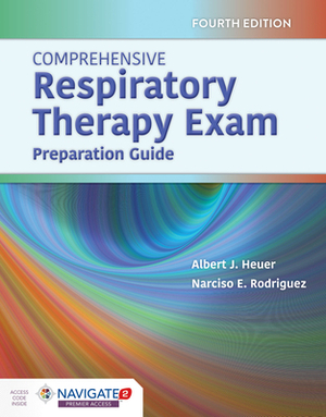 Comprehensive Respiratory Therapy Exam Preparation by Albert J. Heuer, Narciso E. Rodriguez