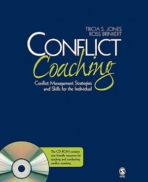 Conflict Coaching: Conflict Management Strategies and Skills for the Individual by Ross Brinkert, Tricia S. Jones