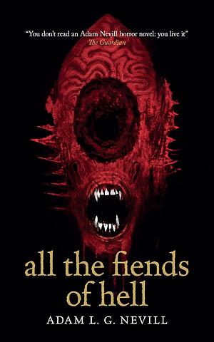 All the Fiends of Hell by Adam L.G. Nevill