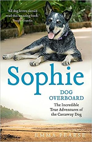 Sophie: Dog Overboard. Emma Pearse by Emma Pearse