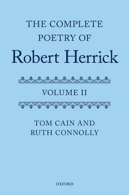 The Complete Poetry of Robert Herrick, Volume II by Tom Cain, Ruth Connolly