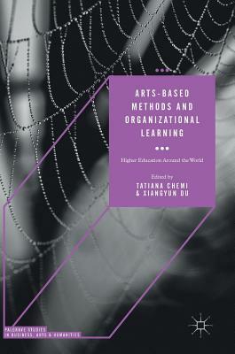 Arts-Based Methods and Organizational Learning: Higher Education Around the World by 