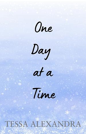 One Day at a Time by Tessa Alexandra