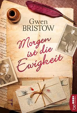 Morgen ist die Ewigkeit by Gwen Bristow