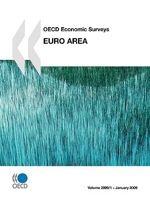 OECD Economic Surveys: Euro Area 2009 by Publishing Oecd Publishing