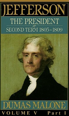 Jefferson the President, Second Term 1805-1809 by Dumas Malone