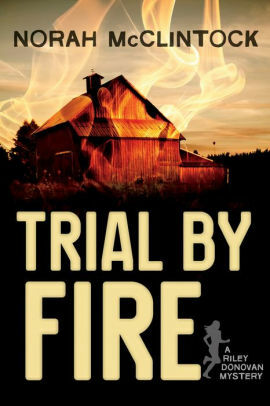 Trial by Fire: A Riley Donovan Mystery by Norah McClintock