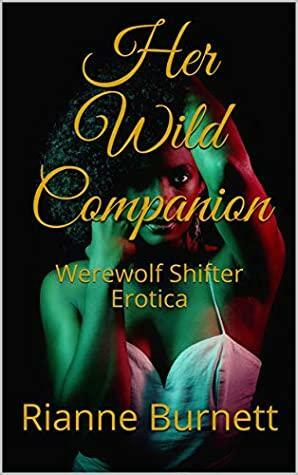 Her Wild Companion: Werewolf Shifter Erotica by Rianne Burnett