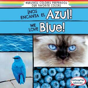 Nos Encanta El Azul! / We Love Blue! by Emma O'Connell
