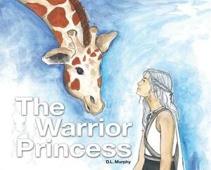 The Warrior Princess by D. L. Murphy