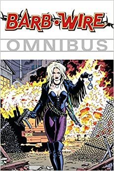 Barb Wire Omnibus Volume 1 by Paul Guinan, Chris Warner, Anina Bennett, Charlie Kopetski, John Arcudi