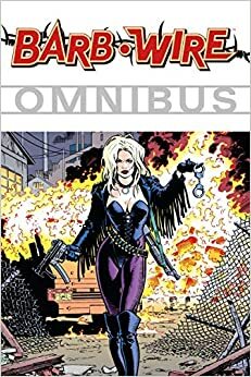 Barb Wire Omnibus Volume 1 by Paul Guinan, Charlie Kopetski, John Arcudi, Chris Warner, Anina Bennett