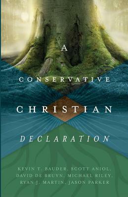 A Conservative Christian Declaration by David De Bruyn, Michael Riley, Kevin T. Bauder